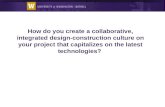 How do you create a collaborative, integrated design-construction culture on your project that capitalizes on the latest technologies?
