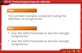 Then/Now You proved triangles congruent using the definition of congruence. Use the SSS Postulate to test for triangle congruence. Use the SAS Postulate.