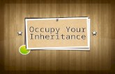 Occupy Your Inheritance. Occupy To possess To take hold To walk into To possess To take hold To walk into.