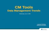 CM Tools Data Management Trends Wednesday, June 4, 2008 Laurent Perkins Enterprise Informatics.