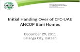 Initial Handing Over of CFC-UAE ANCOP Bani Homes December 29, 2011 Balanga City, Bataan.