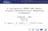 INSTITUT D’ÉLECTRONIQUE ET DE TÉLÉCOMMUNICATIONS DE RENNES 1 UMR 6164 A reciprocal MIMO-UWB Radio Channel Deterministic Modeling Framework CROWNCOM - 2006.
