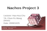 Nachos Project 3 Lecturer: Hao-Hua Chu TA: Chun-Po Wang (Artoo) Date: 2008/10/25.