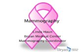Mammography Linda Haun Bryan Medical Center Mammography Coordinator.