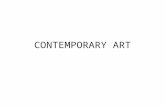 CONTEMPORARY ART. TIME PERIOD 1970s – TODAY KEY IDEAS  Contemporary art continues to embody a restless era of great experimentation.  Characterized.