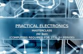 PRACTICAL ELECTRONICS MASTERCLASS (Mr Bell) (COMPUTERS REQUIRED FOR 1 ST & 2 nd PERIOD) 1.