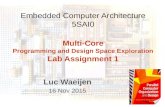 Embedded Computer Architecture 5SAI0 Multi-Core Programming and Design Space Exploration Lab Assignment 1 Luc Waeijen 16 Nov 2015.