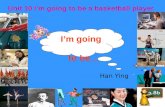 I’m going to be… Unit 10 I’m going to be a basketball player Han Ying.