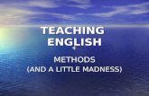 TEACHING ENGLISH METHODS (AND A LITTLE MADNESS).