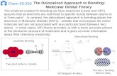 Chem 59-250 The Delocalized Approach to Bonding: Molecular Orbital Theory The localized models for bonding we have examined (Lewis and VBT) assume that.