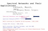 Spectral Networks and Their Applications Gregory Moore, Rutgers University Caltech, March, 2012 Davide Gaiotto, G.M., Andy Neitzke Spectral Networks and.
