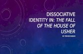 DISSOCIATIVE IDENTITY IN: THE FALL OF THE HOUSE OF USHER BY: TREVOR SHIELDS.