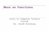 More on Functions Intro to Computer Science CS1510 Dr. Sarah Diesburg.
