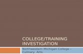COLLEGE/TRAINING INVESTIGATION Northwestern Michigan College – Culinary Arts.