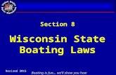 Boating is fun… we’ll show you how Section 8 Wisconsin State Boating Laws Revised 2015.