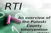 RTI An overview of the Pulaski County Intervention System (PCIS)