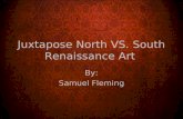 Juxtapose North VS. South Renaissance Art By: Samuel Fleming.