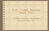 A.P. Final Review Part III Progressives through World War II.