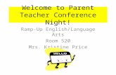 Welcome to Parent Teacher Conference Night! Ramp-Up English/Language Arts Room 520 Mrs. Kristine Price.
