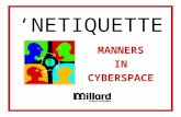 ‘ NETIQUETTE MANNERS IN CYBERSPACE. Your Student eMail Account: Is designed for to ensure your online safety Is created for instruction and learning Is.