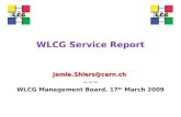WLCG Service Report Jamie.Shiers@cern.ch ~~~ WLCG Management Board, 17 th March 2009.