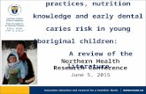 Northern Health Research Conference June 5, 2015 Parental feeding practices,nutrition knowledge andearly dental caries risk inyoung Aboriginal children:A.