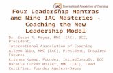 Four Leadership Mantras and Nine IAC Masteries - Coaching the New Leadership Model Dr. Susan R. Meyer, MMC (IAC), BCC, President, International Association.