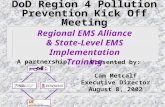 1 DoD Region 4 Pollution Prevention Kick Off Meeting Presented by: Cam Metcalf Executive Director August 8, 2002 Regional EMS Alliance & State-Level EMS.