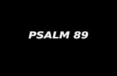 PSALM 89. Forever I will sing, forever I will sing the goodness of the Lord, for ever I will sing.