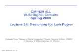 Sp09 CMPEN 411 L14 S.1 CMPEN 411 VLSI Digital Circuits Spring 2009 Lecture 14: Designing for Low Power [Adapted from Rabaey’s Digital Integrated Circuits,