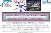 1 Internet Performance Monitoring for the HENP Community Les Cottrell & Warren Matthews – SLAC  Presented.