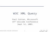 19 th International Unicode Conference San Jose, CA September 2001 1 W3C XML Query Paul Cotton, Microsoft 19 th Unicode Conference Sept 12, 2001.
