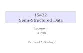 IS432 Semi-Structured Data Lecture 4: XPath Dr. Gamal Al-Shorbagy.