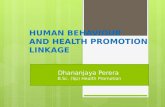 HUMAN BEHAVIOUR AND HEALTH PROMOTION LINKAGE Dhananjaya Perera B.Sc. (Sp) Health Promotion.