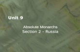 Unit 9 Absolute Monarchs Section 2 – Russia. Russia Separated from Europe Culture and Geographically Influenced by Mongols/Asian Landlocked - No warm.