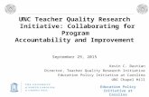 Education Policy Initiative at Carolina UNC Teacher Quality Research Initiative: Collaborating for Program Accountability and Improvement September 29,