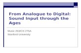 From Analogue to Digital: Sound Input through the Ages Music 253/CS 275A Stanford University.