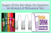 Sugary Drinks Ban Begs the Question: An Analysis of Persuasive Text.