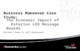 Business Makeover Case Study: Michael Jones & Jeff Rexhausen The Economic Impact of Exterior LED Message Boards.