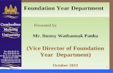 Foundation Year Department Presented by Mr. Bunny Wathannak Panha (Vice Director of Foundation Year Department) October 2011.