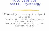 PSYC 2120 3.0 Social Psychology Thursday, January 7 – April 20, 2016 Section M - 11:30-2:30, Curtis Lecture Hall E Section O – 2:30-5:30, Curtis Lecture.