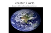 Chapter 6 Earth Guided Reading Questions. 1. (6.1) Why is the Earth round? Is it perfectly spherical? Gravity is the great leveler. Over millions of years,