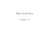 The Civil War Chapter 15. Mobilizing for War How did the North prepare militarily (Enrollment Act) and financially (“Greenbacks”) for the war? How did.