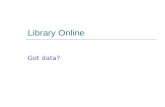 Library Online Got data?. Library Main Page After clicking on Library from the main ASU Web Page, notice the top left choices under “Find It”