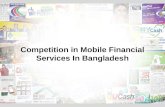 Competition in Mobile Financial Services In Bangladesh.