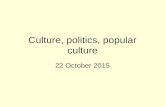 Culture, politics, popular culture 22 October 2015.