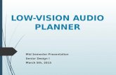 LOW-VISION AUDIO PLANNER Mid Semester Presentation Senior Design I March 5th, 2015.