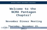 Welcome to the NCMA Pentagon Chapter! November Dinner Meeting Thursday, November 21, 2013.