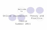 Welcome to Online Journalism: Theory and Practice Course Summer 2011.