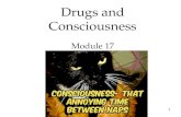 1 Drugs and Consciousness Module 17. 2 3 States of Consciousness Overview Drugs and Consciousness  Dependence and Addiction  Psychoactive Drugs  Influences.